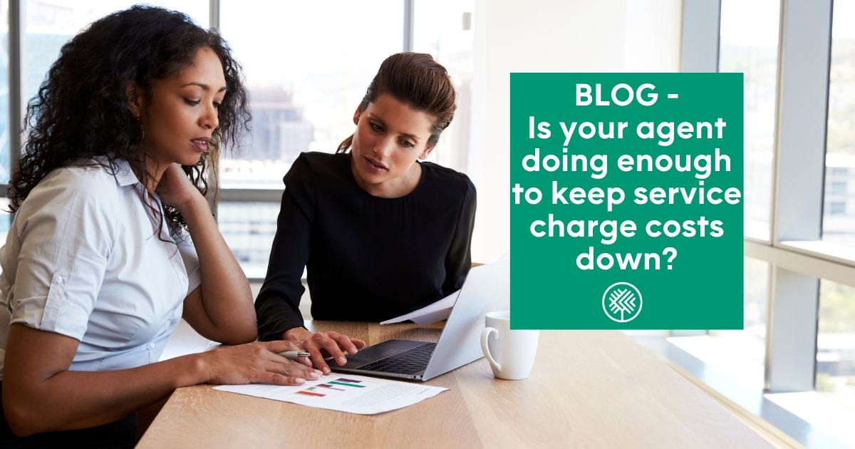 Is your agent doing enough to keep service charge costs down?