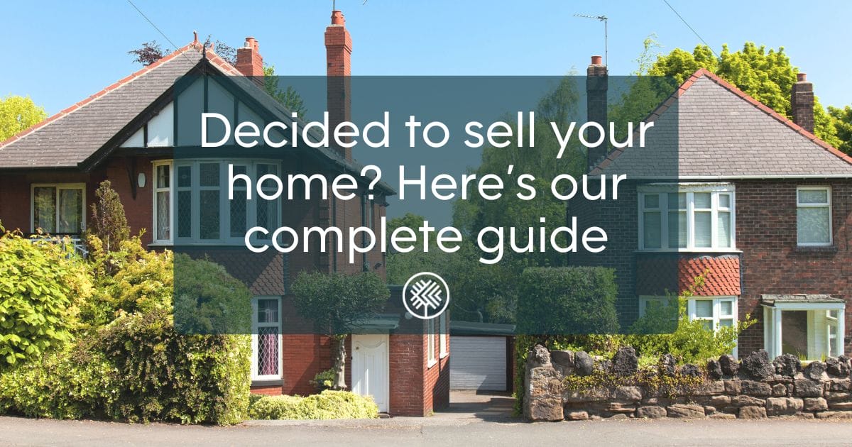 Decided to sell your home? Here’s our complete guide